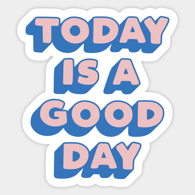 Today is a Good Day in pink blue and peach Sticker by MotivatedType